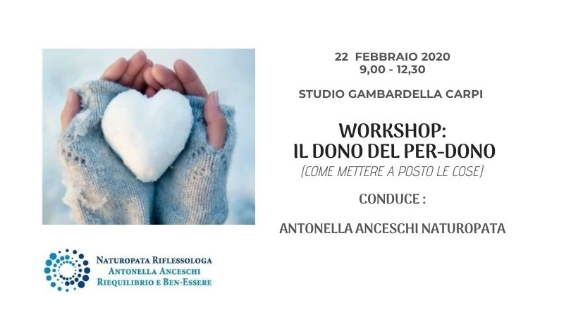 WORKSHOP IL DONO DEL PER-DONO - NATUROPATA LIFE COACH ANTONELLA ANCESCHI - CARPI - MODENA - REGGIO - CONSULENZE ONLINE 