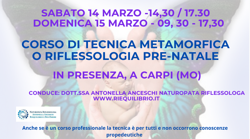 CORSO DI RIFLESSOLOGIA METAMORFICA, TECNICA PRE-NATALE 14-15 MARZO 2026 - NATUROPATA LIFE COACH ANTONELLA ANCESCHI - CARPI - MODENA - REGGIO - CONSULENZE ONLINE 